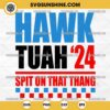 Hawk Tuah SVG, Hawk Tuah 24 Spit On That Thang SVG