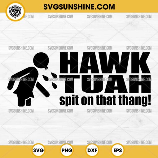 Funny Hawk Tuah SVG, Hawk Tuah Spit On That Thang SVG PNG