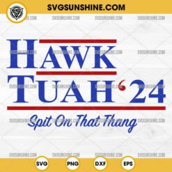 Hawk Tuah 24 SVG, Spit on That Thang SVG PNG Cricut & Silhouette