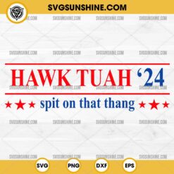 Hawk Tuah 24 Spit On That Thang SVG, Viral Hawk Tuah Girl SVG