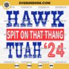 Hawk Tuah 24 Spit On That Thang SVG PNG Files