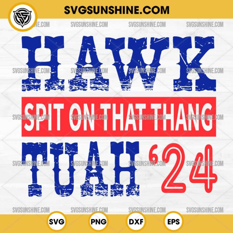 Hawk Tuah 24 Spit On That Thang Svg Png Files