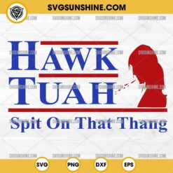 Funny Hawk Tuah Girl SVG, Hawk Tuah 24 Spit on That Thang SVG