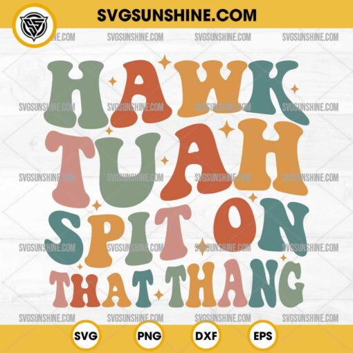 Retro Hawk Tuah SVG, Groovy Hawk Tuah Spit On That Thang SVG