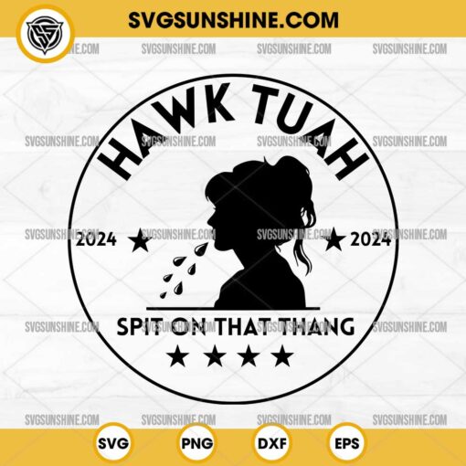Funny Girl Hawk Tuah SVG, 2024 Hawk Tuah SVG, Spit on That Thang SVG