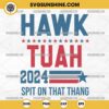 Hawk Tuah 2024 Spit On That Thang SVG, Hawk Tuah 2024 Trendy SVG