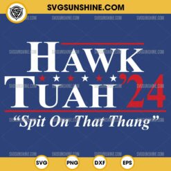 Hawk Tuah SVG Cut Files, Hawk Tuah 24 Spit on that Thang SVG Cricut Cut Files