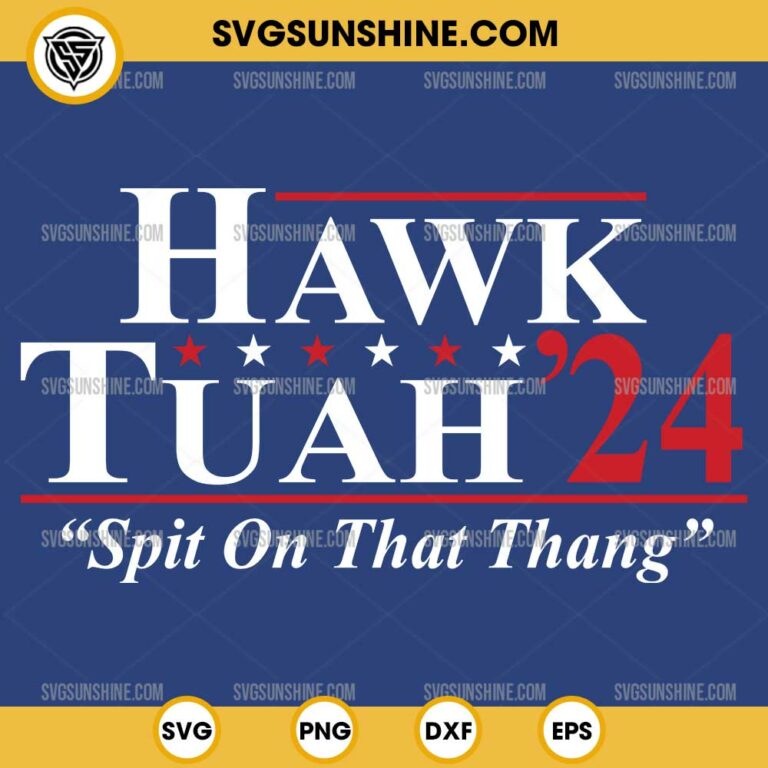 Hawk Tuah SVG Cut Files, Hawk Tuah 24 Spit on that Thang SVG Cricut Cut ...