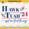 Hawk Tuah 24 Spit On That Thang SVG