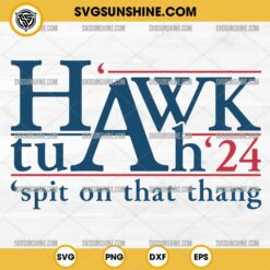 Hawk Tuah 24 SVG, Spit On That Thang SVG PNG DXF EPS