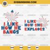 I Like How She Explodes I Like How He Bangs SVG Bundle, Couple 4th Of July SVG, Fireworks SVG