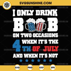 I Only Drink Beers On Two Occasions Svg, Funny Beer 4th of July Svg Png
