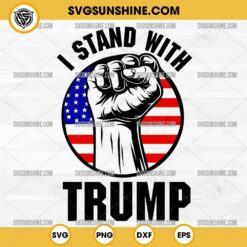 I Stand With Trump SVG, Trump SVG PNG Silhouette Vector Clipart