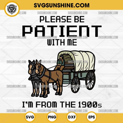 Please Be Patient With Me SVG Cut File, I'm From The 1900s SVG PNG