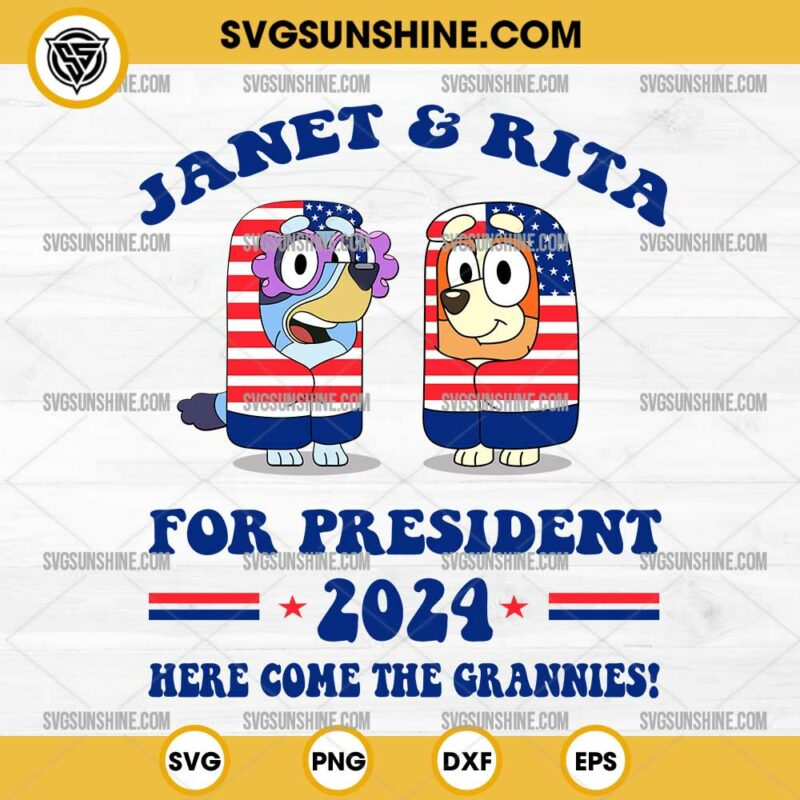 Janet and Rita For President 2024 SVG, Here Come The Grannies SVG, Bluey Bingo American Flag 4th Of July SVG