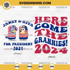 Bundle Janet and Rita For President 2024 SVG, Bluey Here Come The Grannies 2024 SVG, Bluey Bingo 4th Of July SVG