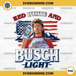 Joe Dirt 4th of July Red White and Busch Light PNG Digital Download