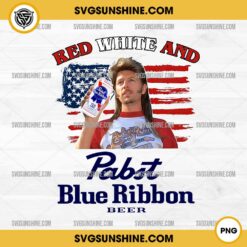 Joe Dirt 4th of July Red White And Pabst Blue Ribbon Beer PNG Digital Download