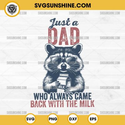 Raccoon Just A Dad SVG, Who Always Came Back With The Milk SVG, Raccoon Father’s Day SVG