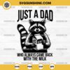 Just A Dad Who Always Came Back With The Milk SVG, Funny Raccoon Dad SVG, Father’s Day SVG