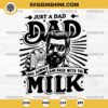 Funny Dad With Milk SVG, Just A Dad Who Always Came Back With The Milk SVG