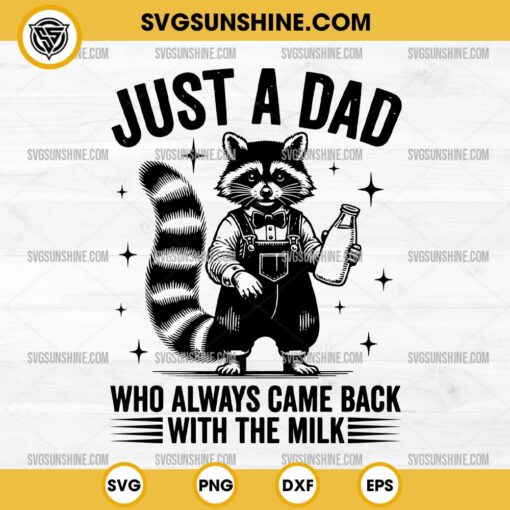 Funny Raccoon Just A Dad SVG, Who Always Came Back With The Milk SVG