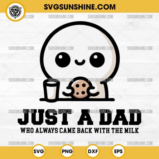 Cute Father's Day SVG, Just A Dad Who Always Came Back With The Milk SVG
