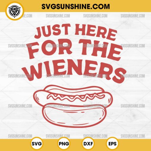 Just here for the wieners Svg, Funny Hot Dog 4th of July Svg