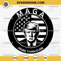 MAGA SVG, More Than Ever President Trump SVG, Donald Trump 2024 SVG