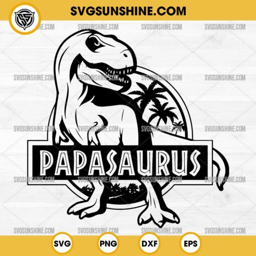 Papasaurus SVG Cut File, Dinosaur Fathers Day SVG, T-rex Dad SVG