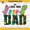 Papasaurus We Love You Dad SVG, T-rex Daddy SVG, Papasaurus SVG, Dinosaur Father's Day SVG
