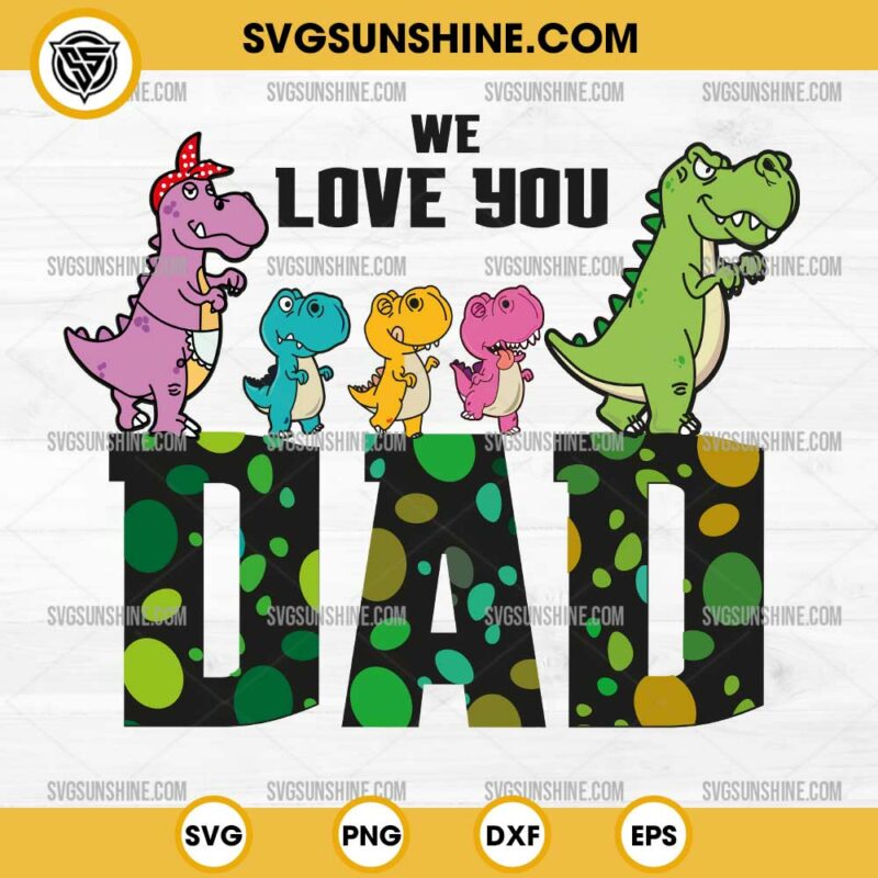 Papasaurus We Love You Dad SVG, T-rex Daddy SVG, Papasaurus SVG ...