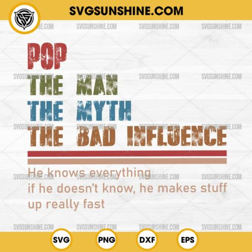 Pop The Man The Myth The Bad Influence SVG