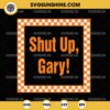 Shut Up Gary SVG, Tennessee VOLS SVG