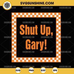 Shut Up Gary SVG, Tennessee VOLS SVG