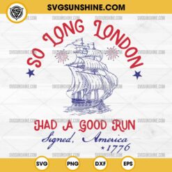 Silhouette So Long London SVG, Had A Good Run America 1776 SVG Cricut