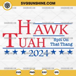 Hawk Tuah 2024 SVG, Spit on That Thang SVG PNG Digital Download