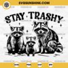 Stay Trashy Svg, Stay Trashy Raccoons Svg, Funny Animals Svg