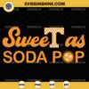 Sweet As Soda Pop SVG, Tennessee Vols SVG PNG