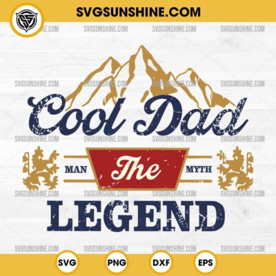 The Cool Dad SVG, The Man The Myth The Legend SVG, Dad SVG, Father’s Day SVG