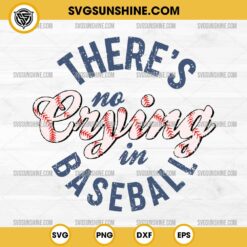 Theres No Crying in Baseball Svg Png Dxf Eps