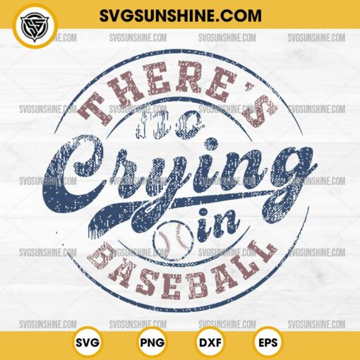 There's No Crying in Baseball SVG PNG Cricut Files