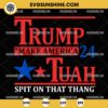 Trump Make America 24 Hawk Tuah SVG, Spit on That Thang SVG, Funny Trump SVG