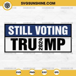 Still Voting Trump 2024 SVG