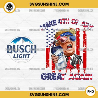 Trump Busch Light Beer PNG, Trump Make 4th Of July Great Again PNG