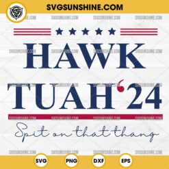 Viral Trending Hawk Tuah 24 SVG, Spit on That Thang SVG PNG Cricut