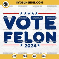 Vote Felon 2024 SVG, Vote Felon Trump 2024 SVG