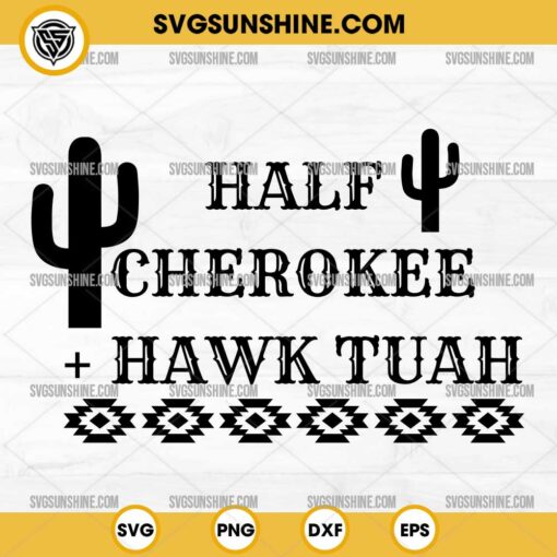 Western Half Cherokee And Hawk Tuah SVG PNG