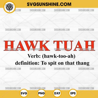 Hawk Tuah Verb Hawk-too-ah SVG, Definition To Spit on that thang SVG
