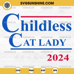 Childless Cat Lady 2024 SVG, Kamala Harris 2024 SVG PNG